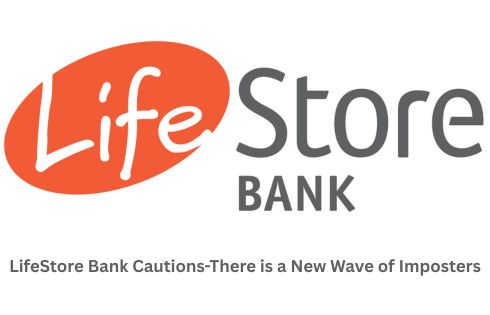 LifeStore Bank Cautions-There is a New Wave of Imposters