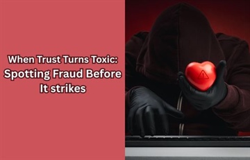 When Trust Turns Toxic: Spotting Fraud Before It Strikes